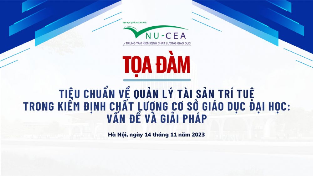 Tọa đàm "Tiêu chuẩn về quản lý tài sản trí tuệ trong kiểm định chất lượng cơ sở giáo dục đại học: Vấn đề và giải pháp"