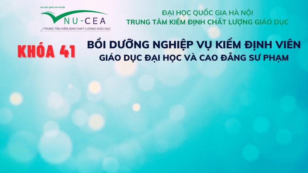 Bồi dưỡng nghiệp vụ kiểm định viên giáo dục đại học và cao đẳng sư phạm Khóa 41