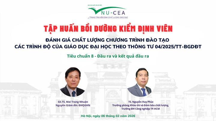 Tập huấn bồi dưỡng kiểm định viên về Hướng dẫn đánh Tiêu chuẩn 8 - Đầu ra và kết quả đầu ra theo Thông tư 04/2025/TT-BGDĐT