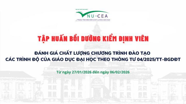 Đợt Tập huấn kiểm định viên đánh giá chất lượng chương trình đào tạo các trình độ của giáo dục đại học theo Thông tư 04/2025/TT-BGDĐT