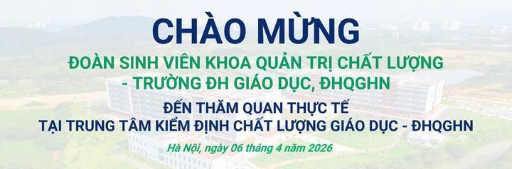 Sinh viên ngành Quản trị chất lượng giáo dục học tập trải nghiệm tại Trung tâm Kiểm định chất lượng giáo dục - Đại học Quốc gia Hà Nội
