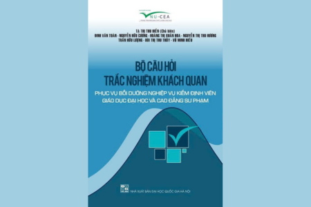 Sách "Bộ câu hỏi trắc nghiệm khách quan phục vụ bồi dưỡng nghiệp vụ kiểm định viên giáo đục đại học và cao đẳng sư phạm"