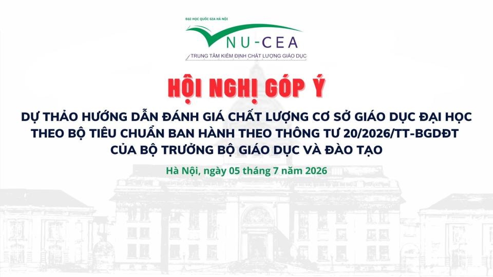 Hội nghị góp ý Dự thảo Hướng dẫn đánh giá chất lượng cơ sở giáo dục đại học theo Thông tư 20/2026/TT-BGDĐT của Bộ trưởng Bộ Giáo dục và Đào tạo
